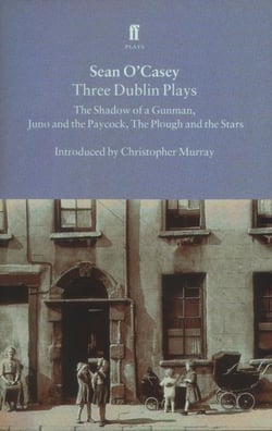 3 dublin plays - shadow of a gunman / juno and the paycock / plough and the stars