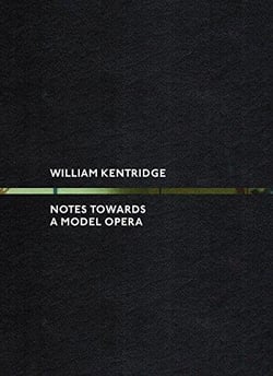 William kentridge : notes towards a model opera