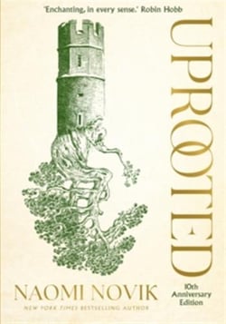 Uprooted : The 10th Anniversary Edition of this spellbinding fantasy inspired by Slavic folklore