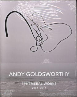 ANDY GOLDSWORTHY EPHEMERAL WORKS 2004 2014