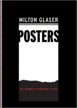 MILTON GLASER POSTERS-450 EXAMPLES FROM 1965 TO 2017