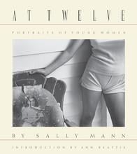 Sally mann at twelve, portraits of young women (30th anniversary edition)