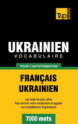Vocabulaire français-ukrainien pour l'autoformation : 7000 mots