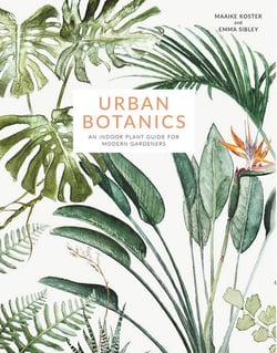 Urban botanics - an indoor plant guide for modern gardeners