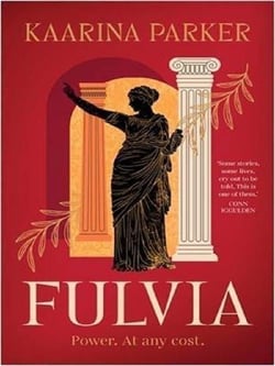 Fulvia : A spellbinding story of female ambition set in the world of Ancient Rome