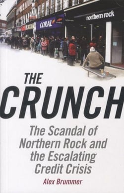 The Crunch - The Scandal of Northern Rock and the Escalating Credit Crisis