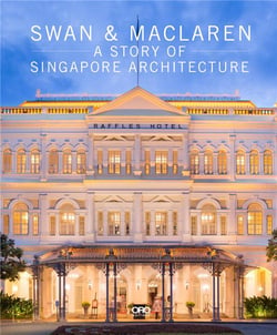 Swan and Maclaren - a story of Singapore architecture