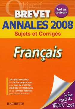 Objectif brevet - français - annales 2008 sujets et corrigés