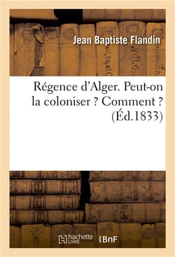 Regence d'alger. peut-on la coloniser ? comment ?