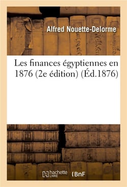 Les finances egyptiennes en 1876 (2e edition)