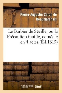Le barbier de Séville ou la précaution inutile, sur le théâtre de la Comédie française (édition 1815)