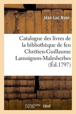 Catalogue des livres de la bibliothèque de feu Chrétien-Guillaume Lamoignon-Malesherbes (Éd.1797)