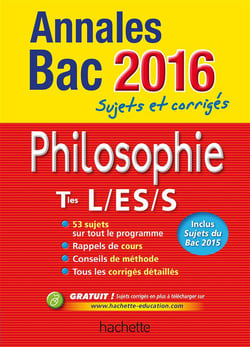 Annales bac - sujets et corrigés - philo - terminale l/es/s (édition 2016)
