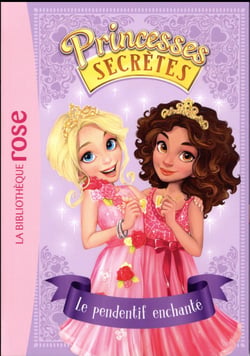 Princesses secrètes 01 - Le pendentif enchanté