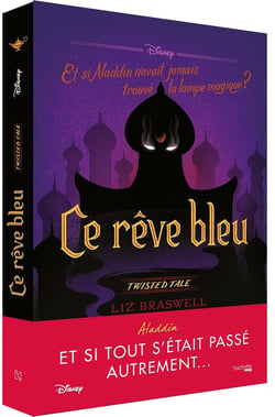 Ce rêve bleu : Et si Aladdin n'avait jamais trouvé la lampe magique ?
