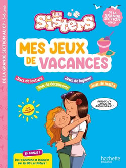 Les sisters : Les Sisters - Mes jeux de vacances - De la Grande Section au CP