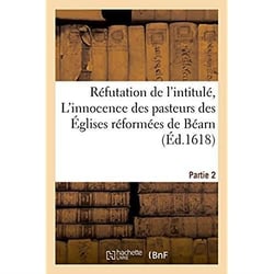 Réfutation de l'intitulé, L'innocence des pasteurs des Églises réformées de Béarn. Partie 2 : Peyrot et Meniion.