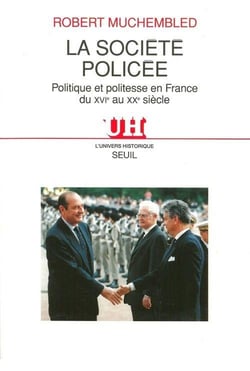 La societe policee. politique et politesse en france du xvie au xxe siecle