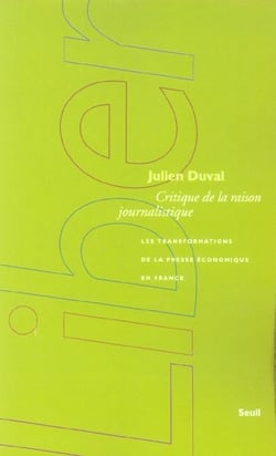 Critique de la raison journalistique - les transformations de la presse économique en France