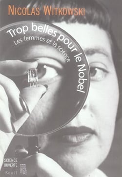 Trop belles pour le Nobel. Les femmes et la science