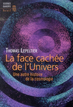 La face cachée de l'univers - une autre histoire de la cosmologie