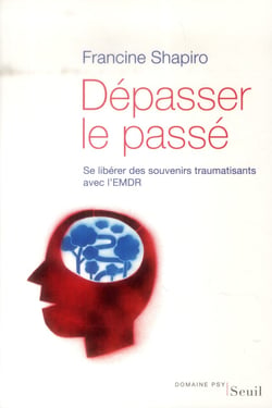 Dépasser le passé - se libérer des souvenirs traumatisants avec l'EMDR