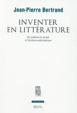 Revue poétique : inventer en littérature - du poème en prose à l'écriture automatique