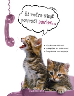 Si votre chat pouvait parler...