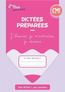 Les cahiers Bordas pour tous : dictées préparées - CM1 - cahier de l'élève (édition 2023)