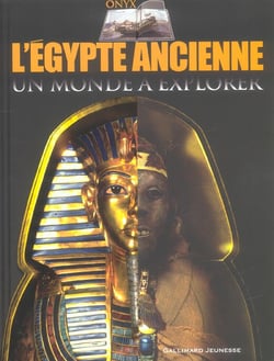 L'egypte ancienne - un monde à explorer