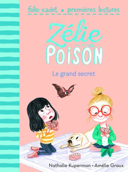 Zélie et Poison Tome 3 : le grand secret