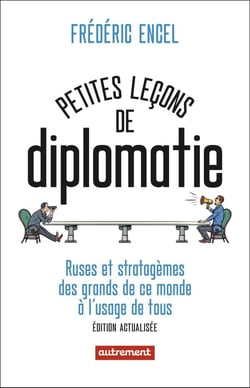 Petites leçons de diplomatie : Ruses et stratagèmes des grands de ce monde à l'usage de tous