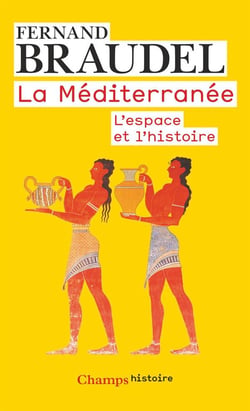 La Méditerranée - l'espace et l'histoire