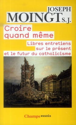Croire quand même - libres entretiends sur le présent et le futur du catholicisme