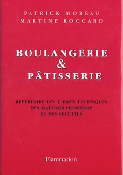 Boulangerie et patisserie - repertoire des termes techniques des matieres premieres et des recettes