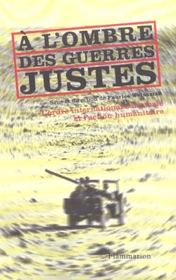 À l'ombre des guerres justes : L'ordre international cannibale et l'action humanitaire