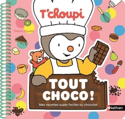 T'choupi : Tout choco ! Mes recettes super faciles au chocolat
