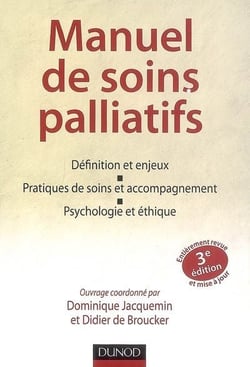 Manuel de soins palliatifs - définition et enjeux, pratiques de soins et accompagnement, psychologie et éthique (3e édition)