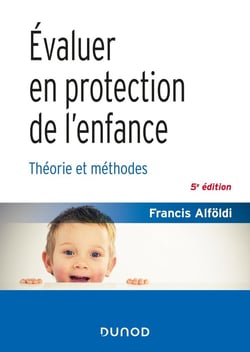 Évaluer en protection de l'enfance - 5 éd. - Théorie et méthodes