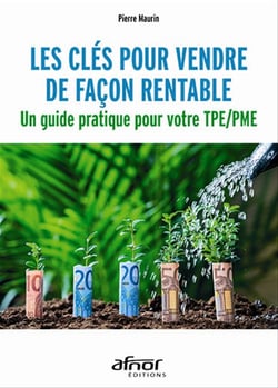 Les clés pour vendre de façon rentable - Un guide pratique pour votre TPE / PME