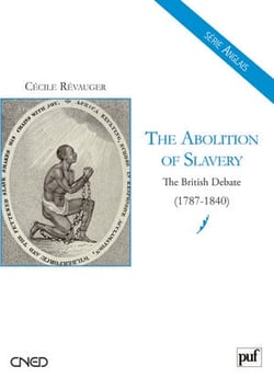 The abolition of slavery - the british debate 1787-1840