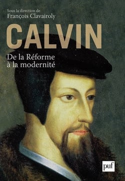 Calvin - de la Réforme à la modernité