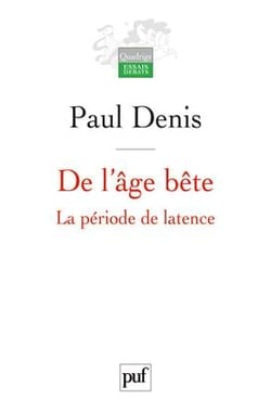 De l'âge bête - la période de latence