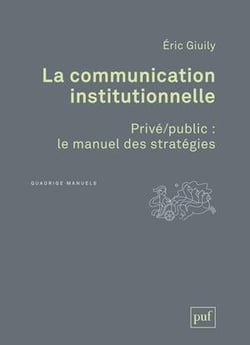 La communication institutionnelle - privé/public : le manuel des stratégies