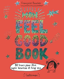 Mon feel good book  - 90 trucs pour être super heureux et trop zen
