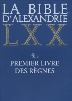 La Bible d'Alexandrie : Premier Livre des Règnes