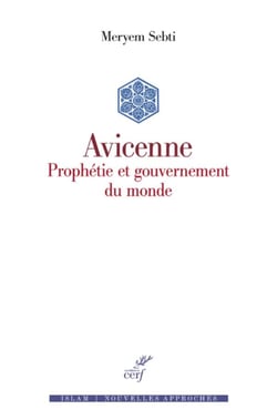 Avicenne - Prophétie et gouvernement du monde
