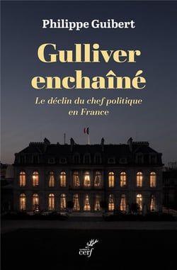 Gulliver enchaîné : Le déclin du chef politique en France