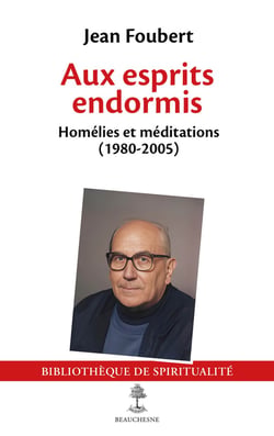 Aux esprits endormis : Homélies et méditations (1980-2005)