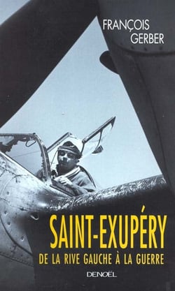 Saint exupery, de la rive gauche a la guerre